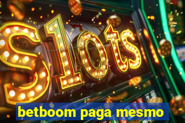 betboom paga mesmo